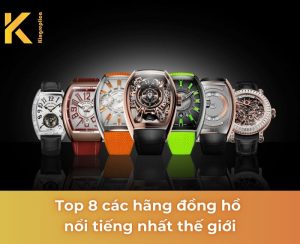 các hãng đồng hồ nổi tiếng