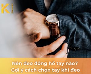 nên đeo đồng hồ tay nào